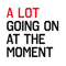 A LOT GOING ON AT THE MOMENT.png