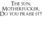 Praise the mf Sun.png