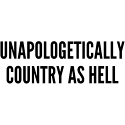 unapologetically country as hell