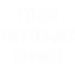 i teach tiny humans to dance
