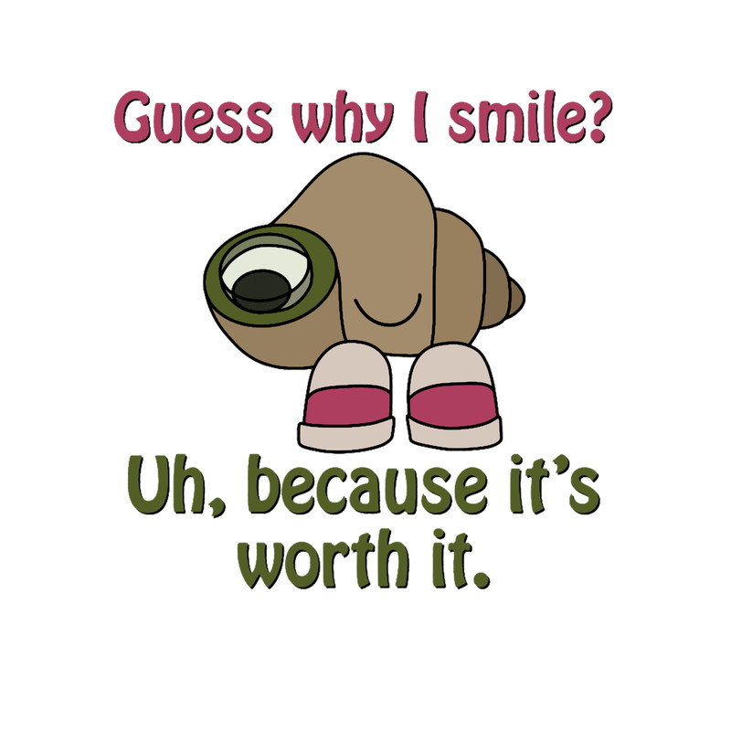 Shell with shoes on quote Guess why I smile .png