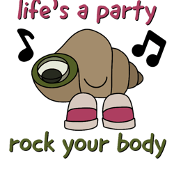 Shell with shoes on quote Lifes aparty rock your body