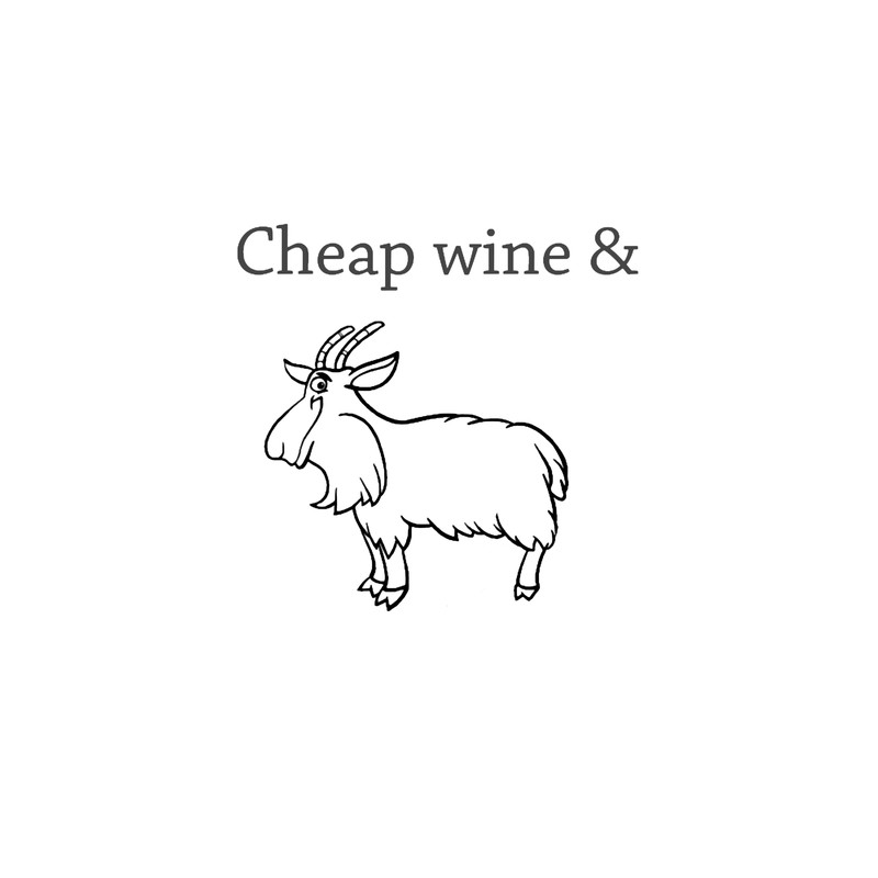 Cheap wine and a three-legged goat Graphic .png