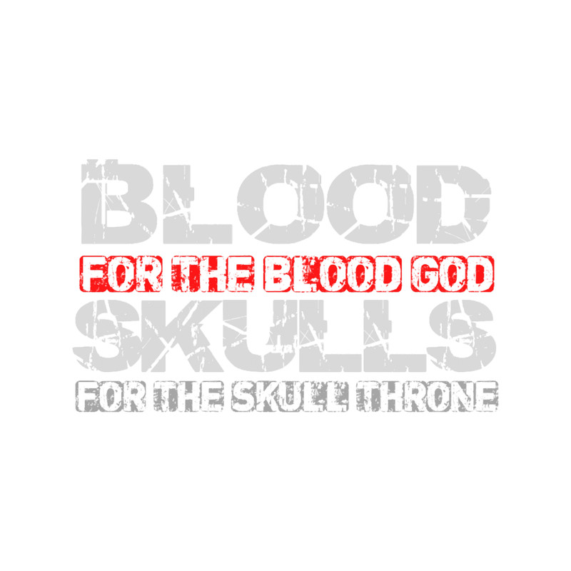 Blood For The Blood God, Skulls For The Skull Throne Print.png