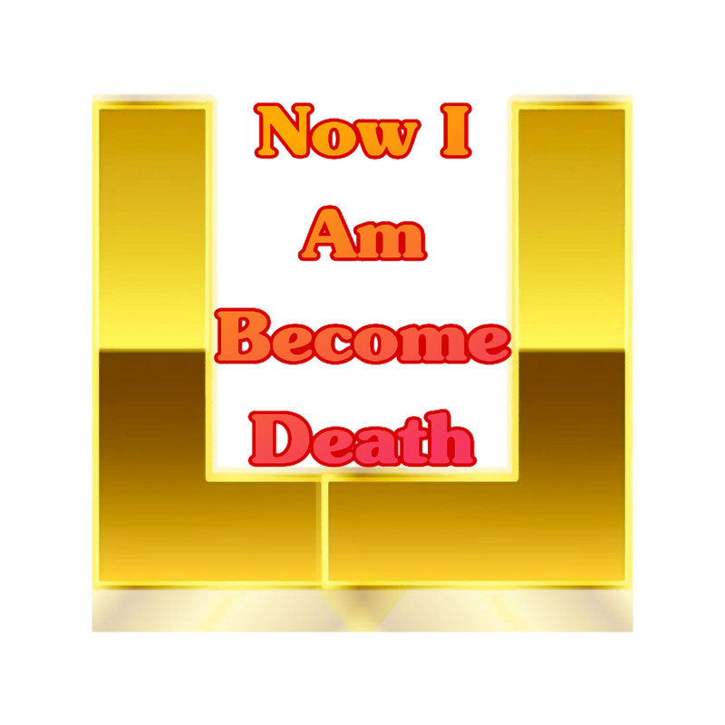 I am become death, destroyer of worlds 3 (2).png