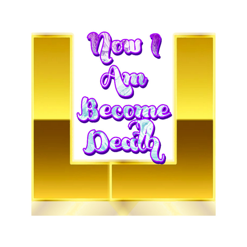now i am become death (2).png