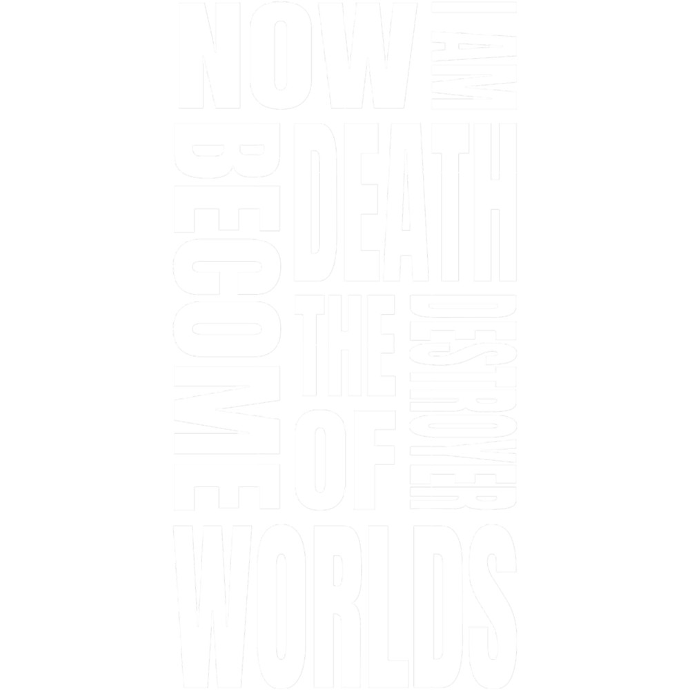 Now I Am Become Death The Destroyer Of Worlds 2 (1).png