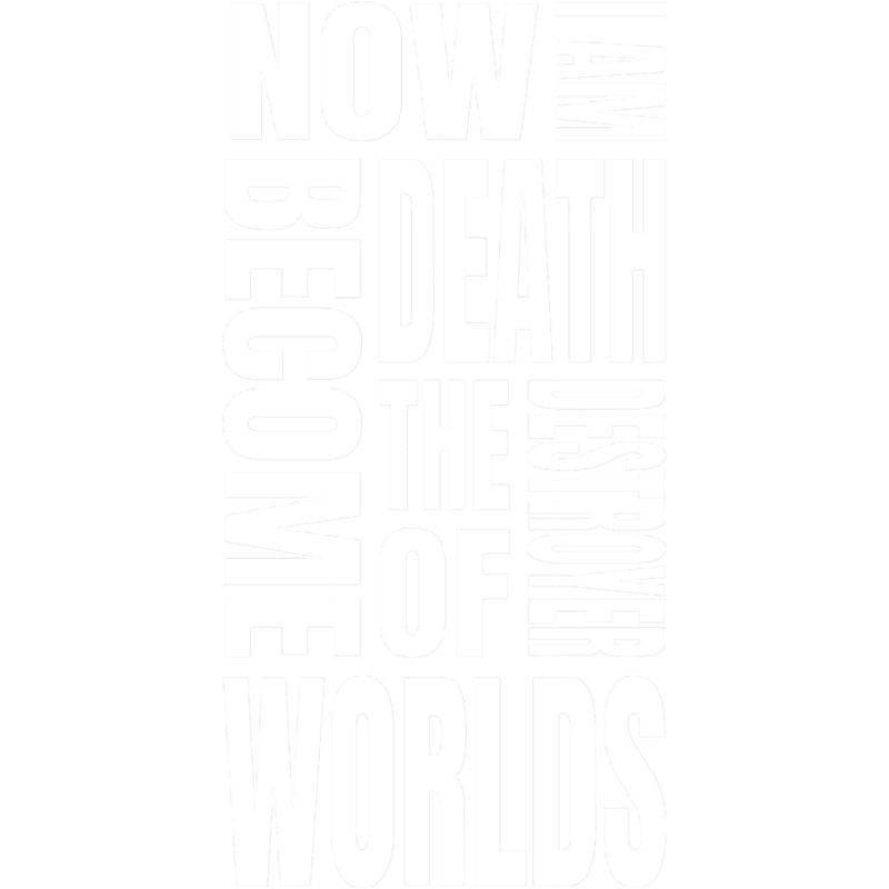 Now I Am Become Death The Destroyer Of Worlds 2 (1).png
