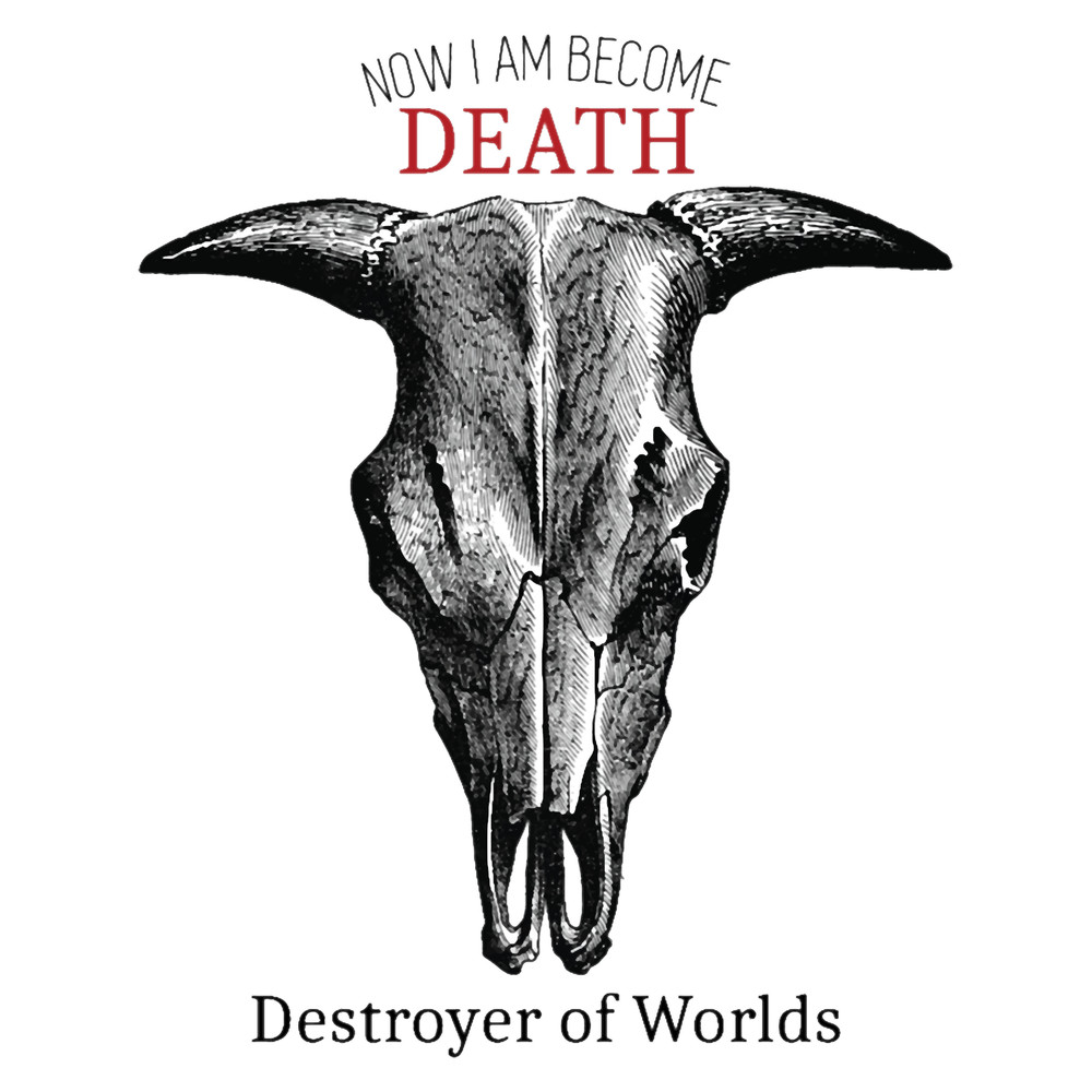 Now I AM Become Death The Destroyer of Worlds Oppenheimer(1).png