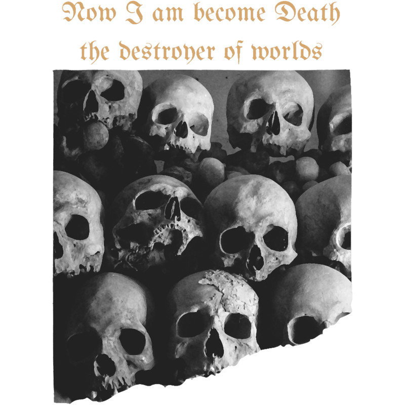 Now I am become Death, the destroyer of worlds(2) .png