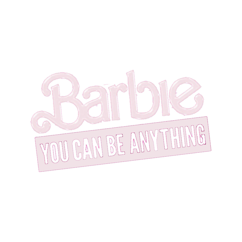 YOU AN BE ANYTHING - BARBIE .png