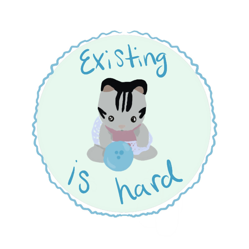 Existing is hard.png