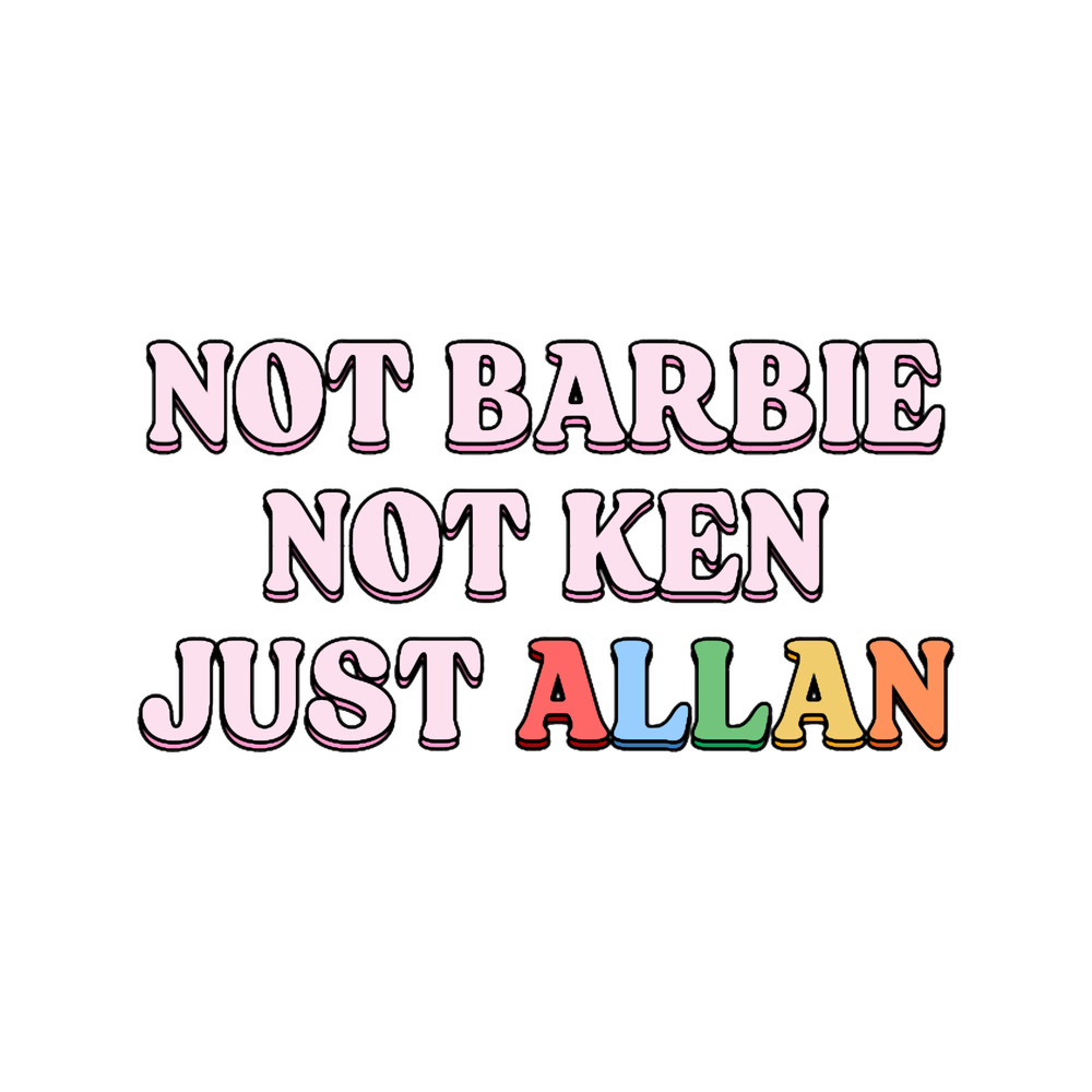 Not Barbie not Ken Just Allan.png