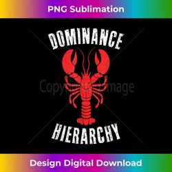 Dr Professor Peterson Dominance Hierarchy Lobster Tee - Sophisticated PNG Sublimation File - Craft with Boldness and Assurance