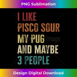 Pug Dog Owner Pisco Sour Lovers Quote Vintage Tank Top - Sleek Sublimation PNG Download - Lively and Captivating Visuals