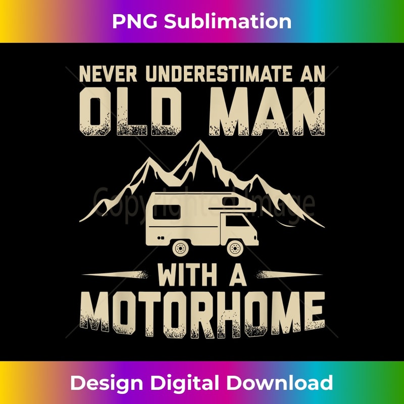 KT-20231129-11163_Mens Never Underestimate An Old Man With A Motorhome RV Camper 1129.jpg