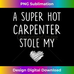 womens a super hot carpenter stole my heart t shirt girlfriend wife - bohemian sublimation digital download - access the spectrum of sublimation artistry