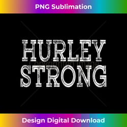 hurley strong squad family reunion last name team custom tank top - luxe sublimation png download - spark your artistic genius