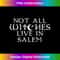 CA-20231130-4880_Not All Witches Live In Salem Occult Goth Gift 2076.jpg