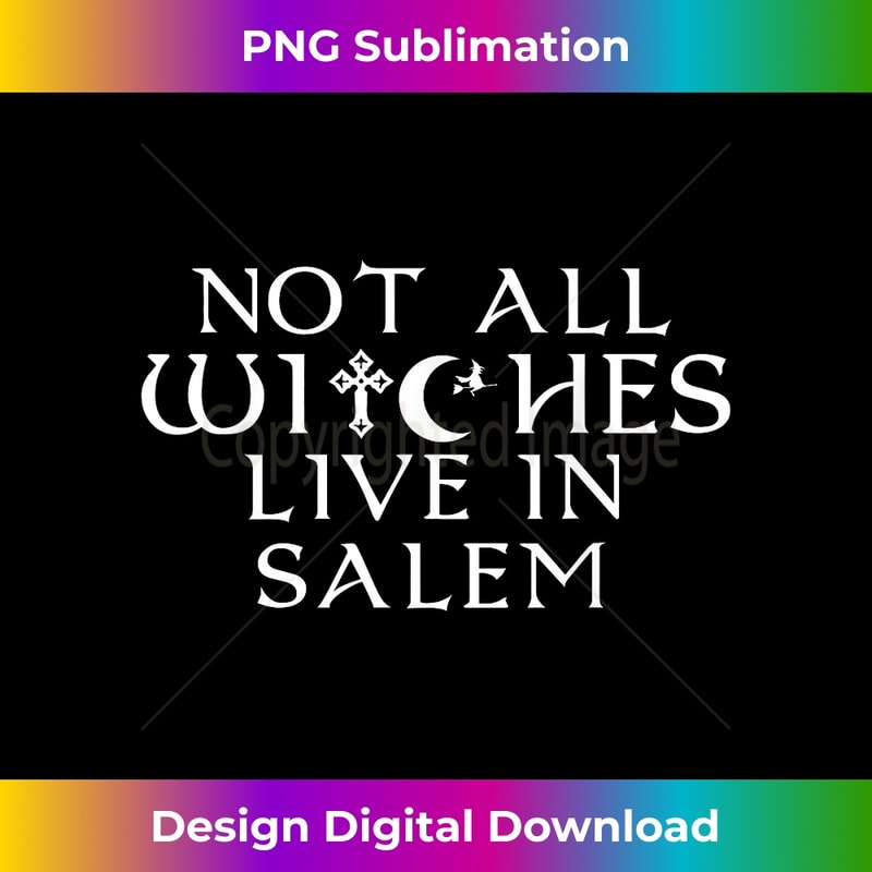 CA-20231130-4880_Not All Witches Live In Salem Occult Goth Gift 2076.jpg