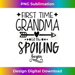 First Time Grandma let the Spoiling Begin - Grandmother - Sleek Sublimation PNG Download - Reimagine Your Sublimation Pieces