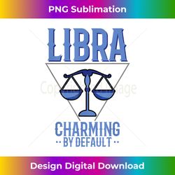 Libra Charming By Default Zodiac Astrological Sign Quote - Sleek Sublimation PNG Download - Ideal for Imaginative Endeavors