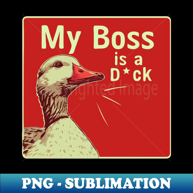 My Boss is a Duck - Aesthetic Sublimation Digital File