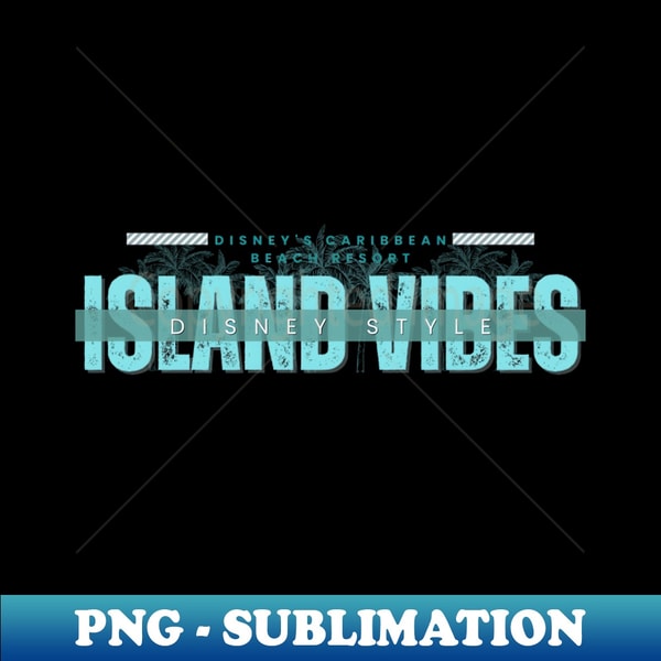 Island Vibes Disney Caribbean Beach Resort Wear - Stylish Sublimation Digital Download