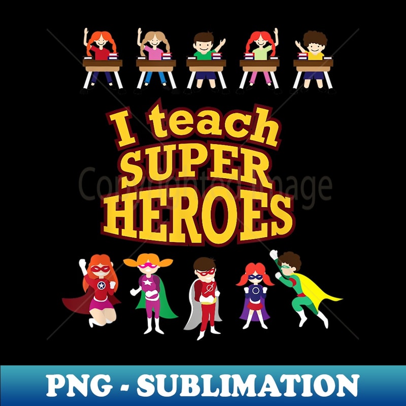 I Teach Superheroes Funny Teacher Hero Comic - Exclusive PNG Sublimation Download