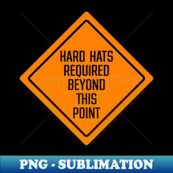 hard hats required beyond this point construction party sign - trendy sublimation digital download