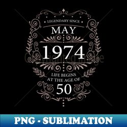 50th birthday legendary since may 1974 - customizable tee png