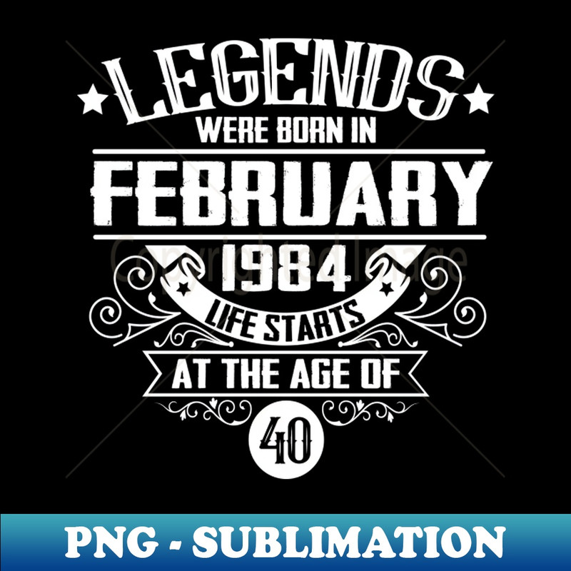 Legends Born February 1984 40th Birthday - Modern Art Sublimation Download