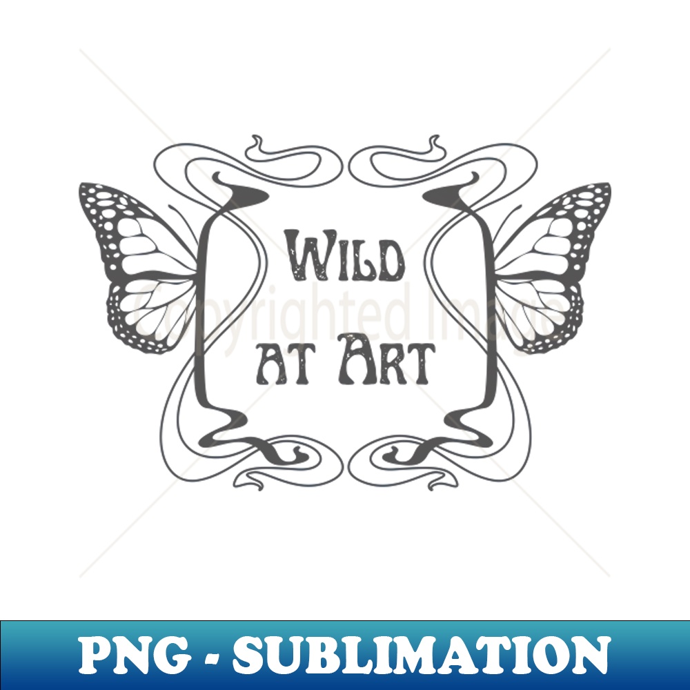 Wild at Art - Inspiring Sublimation PNG Design