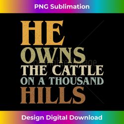 he owns the cattle on a thousand hills bible verse psalm 50 long sleeve - vibrant sublimation digital download - animate your creative concepts