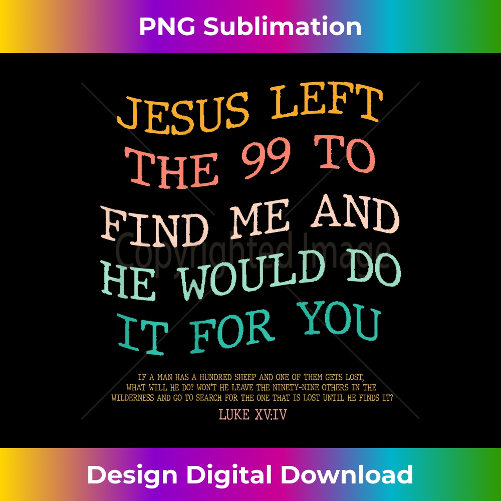 DJ-20231130-291_Jesus Left The 99 To Find Me & He Would Do It For You (Back) 0609.jpg