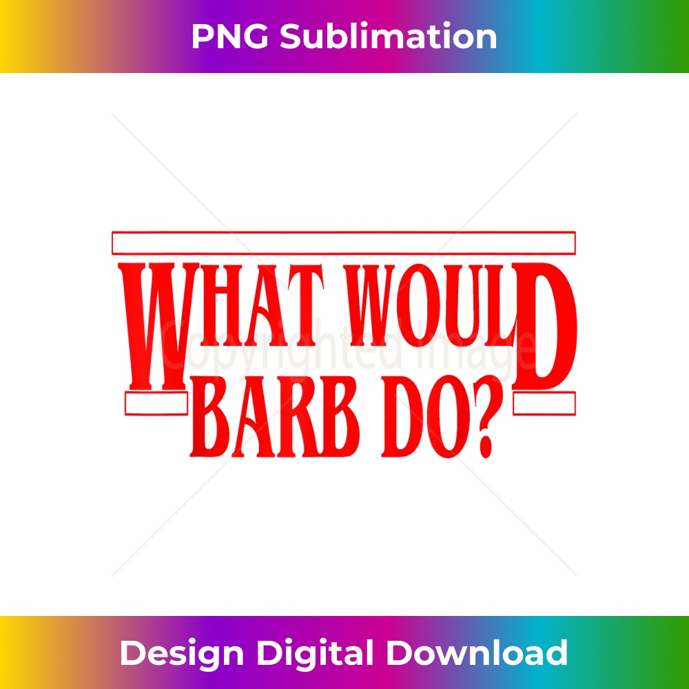 JG-20231130-779_What Would Barb Do T -Tee For Men And Women 1099.jpg