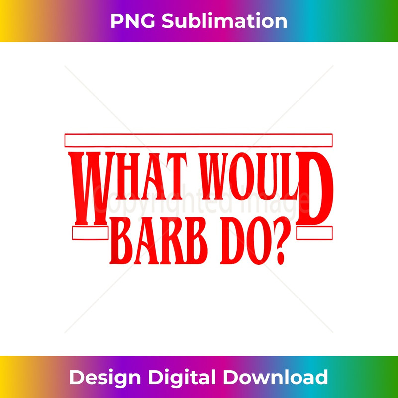 JG-20231130-779_What Would Barb Do T -Tee For Men And Women 1099.jpg
