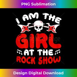 womens i am the girl at the rock show - edgy sublimation digital file - channel your creative rebel