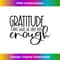 LD-20231130-077_Gratitude Turns What We Have Into Enough Tee 0395.jpg