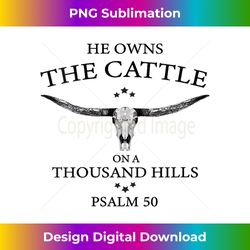 womens he owns the cattle on a thousand hills bull skull christian v-neck - deluxe png sublimation download - chic, bold, and uncompromising