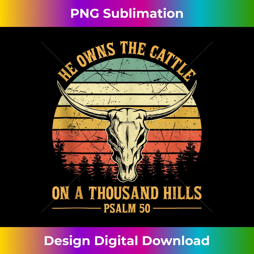PU-20231130-170_He Owns The Cattle On A Thousand Hills Bull Skull Christian Tank Top 0488.jpg