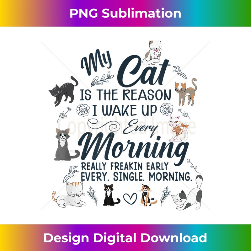 HJ-20231130-2930_MY CAT IS THE REASON I WAKE UP EVERY MORNING, RUDE AWAKENING 1554.jpg