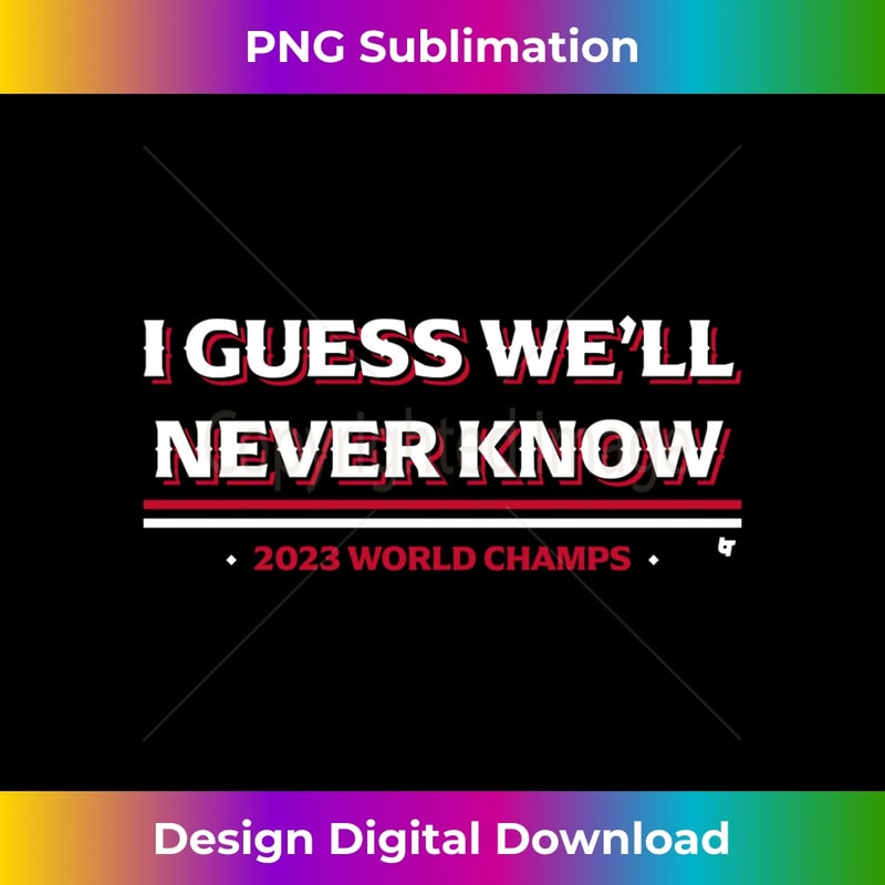 KK-20231130-1809_I Guess We'll Never Know - Texas Baseball Long Sleeve 0108.jpg