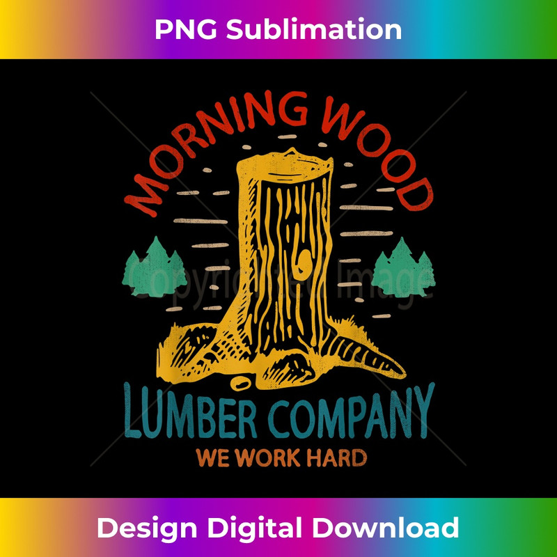 MY-20231130-2806_Morning Wood Lumber Work Hard Company Funny Camping Costume 1453.jpg