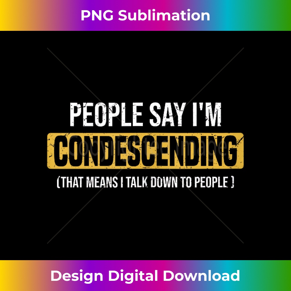 FJ-20231130-2749_People Say I'm Condescending That Means I Talk Down Sarcasm Tank Top 0182.jpg