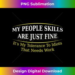 my people skills are fine funny sarcastic - futuristic png sublimation file - tailor-made for sublimation craftsmanship