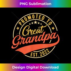 promoted to great grandpa est 2022 new grandpa first grandpa - luxe sublimation png download - tailor-made for sublimation craftsmanship