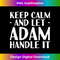 WA-20231130-1369_KEEP CALM AND LET ADAM HANDLE IT Funny Birthday Gift 2407.jpg