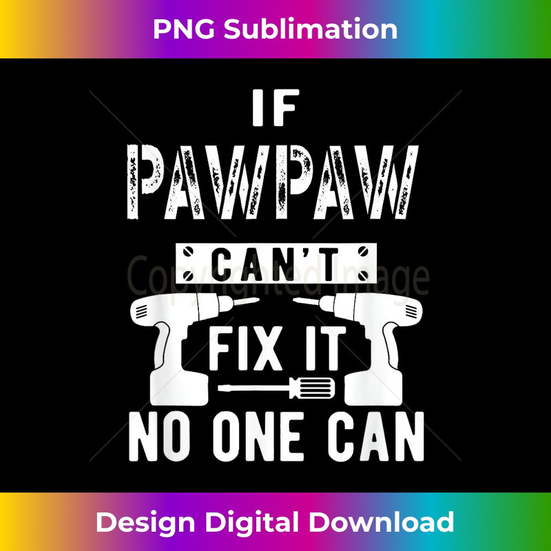 WK-20231130-1103_If PawPaw Can't Fix It No One Can Grandpa 2279.jpg