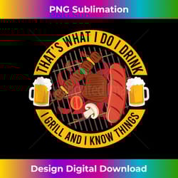 that's what i do i drink i grill and i know things funny bbq tank top - urban sublimation png design - pioneer new aesthetic frontiers